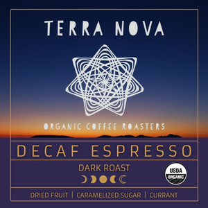 Terra Nova's organic Decaf Espresso. Smooth and deep with a full-bodied, toasted flavor. Decaffeinated using all natural water processes. This dark roast has tasting notes of dried fruit, caramelized sugar, and currant. 