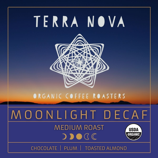 Terra Nova's organic Moonlight Decaf coffee. A fragrant, complex, and full-bodied brew with a subtle mocha finish. A water processed blend of light and dark roasts. This medium roast has tasting notes of chocolate, plum, and toasted almond. Formerly known as Magical Mocha decaf.